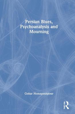 Persian Blues, Psychoanalysis and Mourning