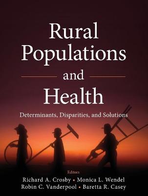 Rural Populations and Health - Determinants, Disparities and Solutions