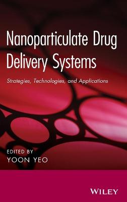Nanoparticulate Drug Delivery Systems - Strategies , Technologies, and Applications
