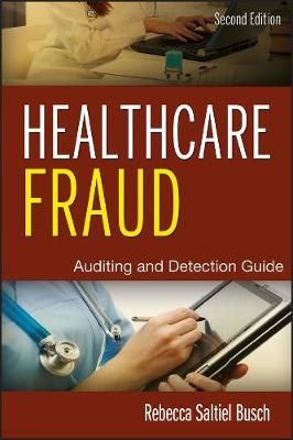 Healthcare Fraud - Auditing and Detection Guide, 2e