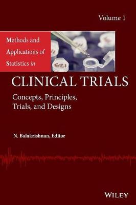 Methods and Applications of Statistics in Clinical Trials, Volume 1 - Concepts, Principles, Trials, and Designs