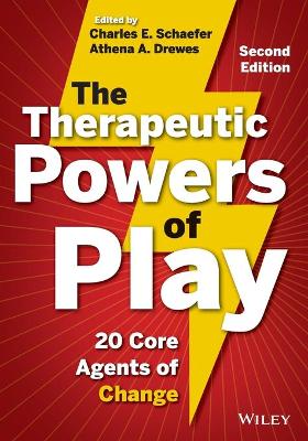 The Therapeutic Powers of Play - 20 Core Agents of Change, Second Edition