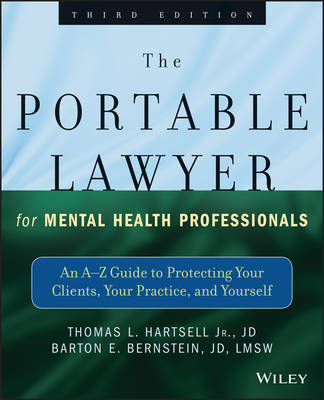 The Portable Lawyer for Mental Health Professional s - An A-Z Guide to Protecting Your Clients, Your Practice, and Yourself, Third Edition