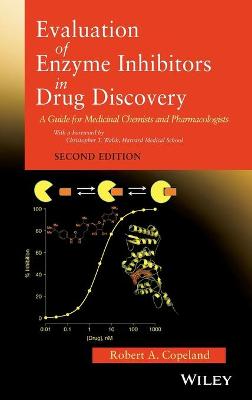 Evaluation of Enzyme Inhibitors in Drug Discovery - A Guide for Medicinal Chemists and Pharmacologists, Second Edition