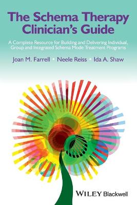 The Schema Therapy Clinician's Guide - A Complete Resource for Building and Delivering Individual, Group & Integrated Schema Mode Treatment Programs