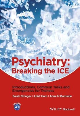 Psychiatry - Breaking the ICE - Introductions, Common Tasks and Emergencies for Trainees