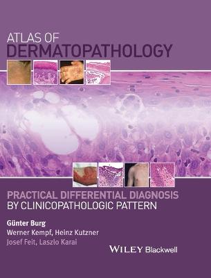 Atlas of Dermatopathology - Practical Differential Diagnosis by Clinicopathologic Pattern