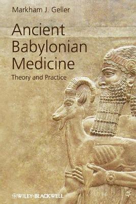 Ancient Babylonian Medicine - Theory and Practice