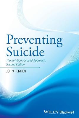 Preventing Suicide - The Solution Focused Approach 2e