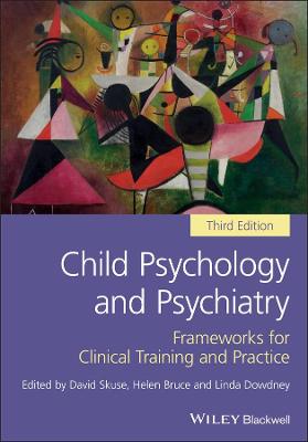 Child Psychology and Psychiatry - Frameworks for Clinical Training and Practice 3e