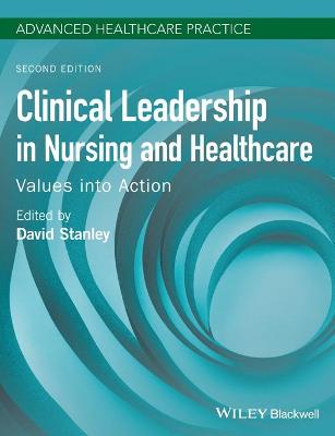 Clinical Leadership in Nursing and Healthcare - Values into Action 2nd Edition