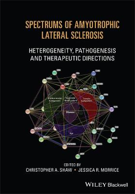 Spectrums of Amyotrophic Lateral Sclerosis - Heterogeneity, Pathogenesis and Therapeutic Directions