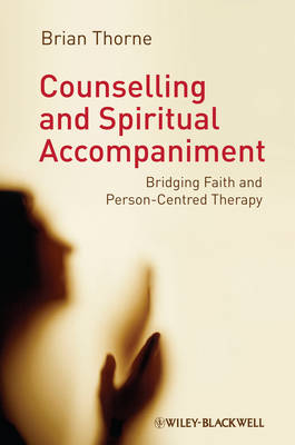 Counselling and Spiritual Accompaniment - Bridging Faith and Person-Centred Therapy