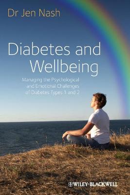 Diabetes and Wellbeing Managing the Psychological Psychological and Emotional Challenges of Diabetes Types 1 and 2