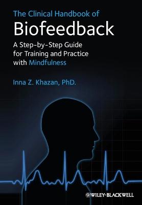 The Clinical Handbook of Biofeedback - A Step-by- Step Guide for Training and Practice with Mindfulness