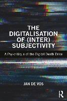 The Digitalisation of (Inter)Subjectivity