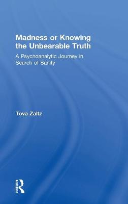 Madness or Knowing the Unbearable Truth