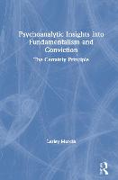 Psychoanalytic Insights into Fundamentalism and Conviction