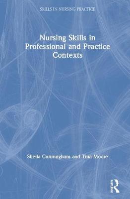 Nursing Skills in Professional and Practice Contexts