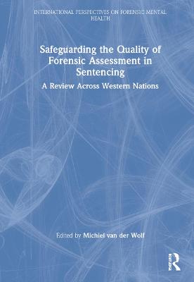 Safeguarding the Quality of Forensic Assessment in Sentencing