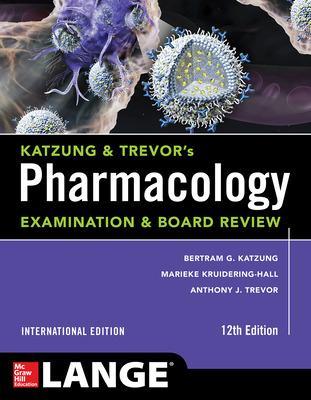 KATZUNG & TREVOR'S PHARMACOLOGY EXAM & BOARD REVIEW 12E