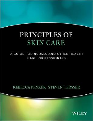 Principles of Skin Care - A Guide for Nurses and Other Health Care Professionals