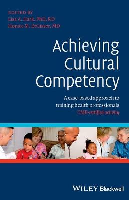 Achieving Cultural Competency - A case-based approach to training health professionals