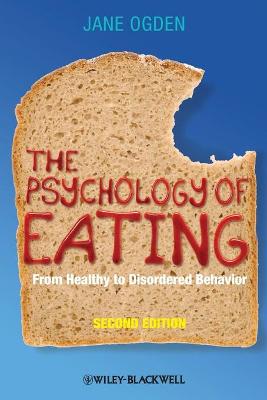 The Psychology of Eating - From Healthy To Disordered Behavior 2e