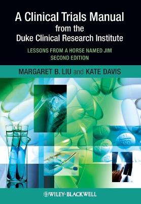 A Clinical Trials Manual From The Duke Clinical Research Institute - Lessons From A Horse Named Jim 2e
