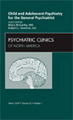 Child and Adolescent Psychiatry for the General Psychiatrist, An Issue of Psychiatric Clinics: Volume 32-1