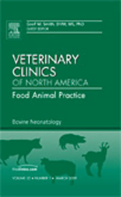 Bovine Neonatology, An Issue of Veterinary Clinics: Food Animal Practice: Volume 25-1