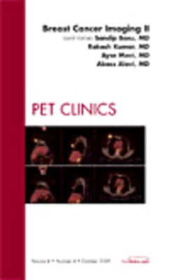 Breast Cancer Imaging II, An Issue of PET Clinics: Volume 4-4