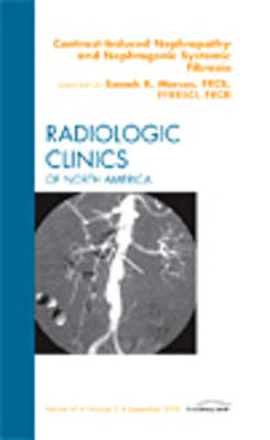 Contrast-Induced Nephropathy and Nephrogenic Systemic Fibrosis, An Issue of Radiologic Clinics of North America: Volume 47-5