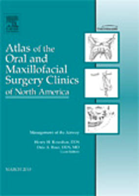 Management of the Airway, An Issue of Atlas of the Oral and Maxillofacial Surgery Clinics: Volume 18-1