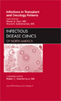 Infections in Transplant and Oncology Patients, An Issue of Infectious Disease Clinics: Volume 24-2