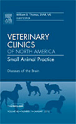 Diseases of the Brain, An Issue of Veterinary Clinics: Small Animal Practice: Volume 40-1