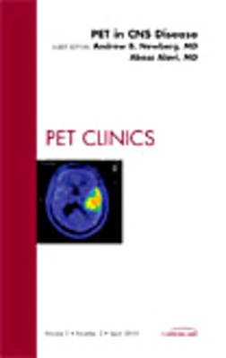 PET in CNS Disease, An Issue of PET Clinics: Volume 5-2