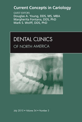 Current Concepts in Cariology, An Issue of Dental Clinics: Volume 54-3