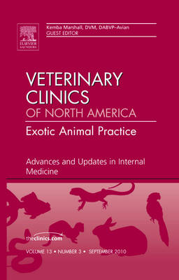 Advances and Updates in Internal Medicine, An Issue of Veterinary Clinics: Exotic Animal Practice: Volume 13-3