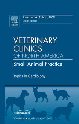 Topics in Cardiology, An Issue of Veterinary Clinics: Small Animal Practice: Volume 40-4