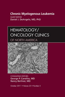 Chronic Myelogenous Leukemia, An Issue of Hematology/Oncology Clinics of North America: Volume 25-5