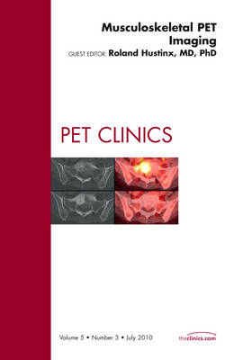 Musculoskeletal PET Imaging, An Issue of PET Clinics: Volume 5-3