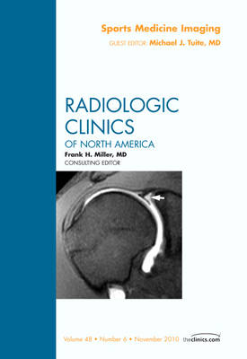 Sports Medicine Imaging, An Issue of Radiologic Clinics of North America: Volume 48-6