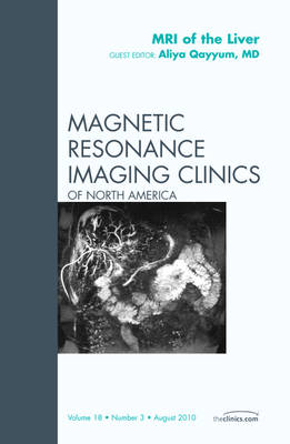 MRI of the Liver, An Issue of Magnetic Resonance Imaging Clinics: Volume 18-3