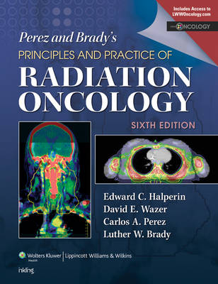 Perez & Brady's Principles and Practice of Radiation Oncology