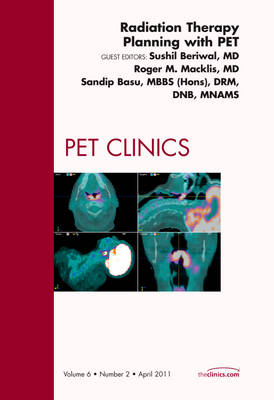 Radiation Therapy Planning with PET, An Issue of PET Clinics: Volume 6-2