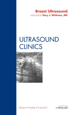 Breast Ultrasound, An Issue of Ultrasound Clinics: Volume 6-3