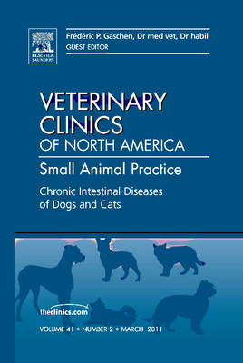 Chronic Intestinal Diseases of Dogs and Cats, An Issue of Veterinary Clinics: Small Animal Practice: Volume 41-2