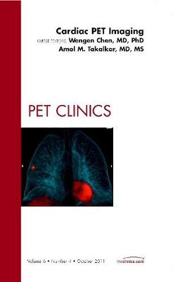 Cardiac PET Imaging, An Issue of PET Clinics: Volume 6-4