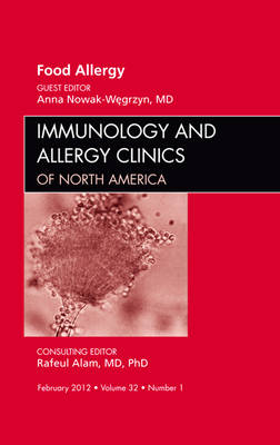 Food Allergy, An Issue of Immunology and Allergy Clinics: Volume 32-1